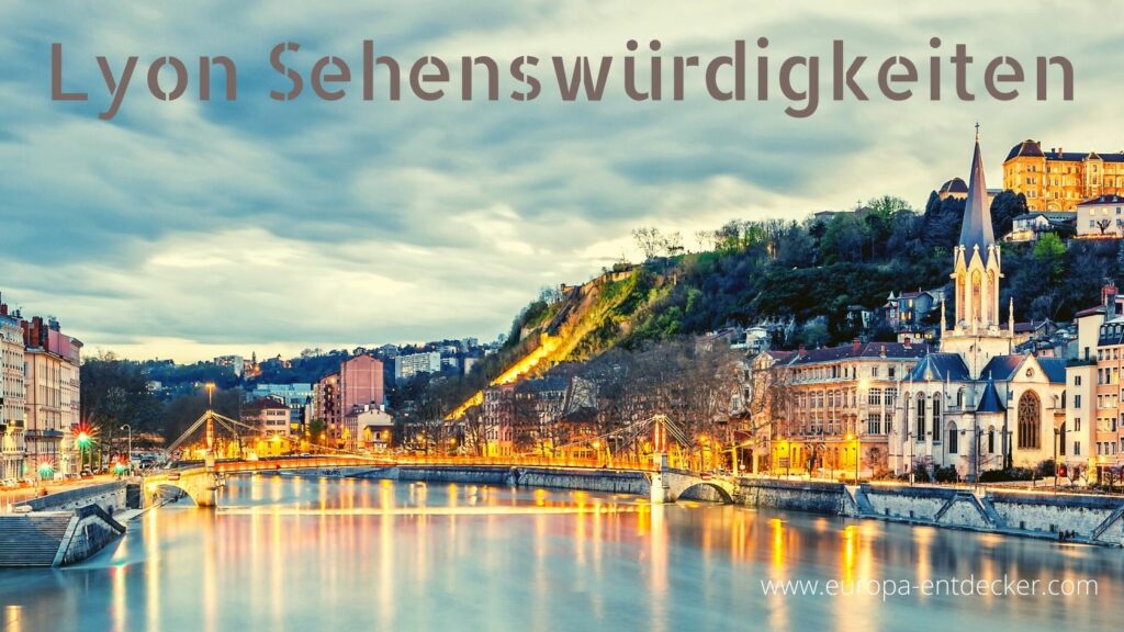 Lyon Sehenswürdigkeiten Highlights mit Bildern