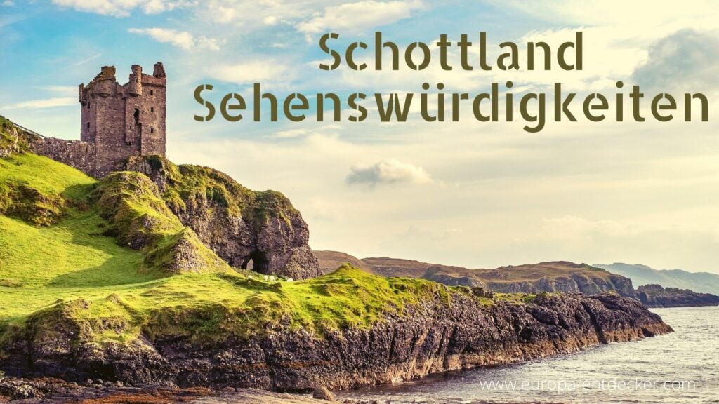 Top 10 Sehenswürdigkeiten Schottland Highlights mit Bildern