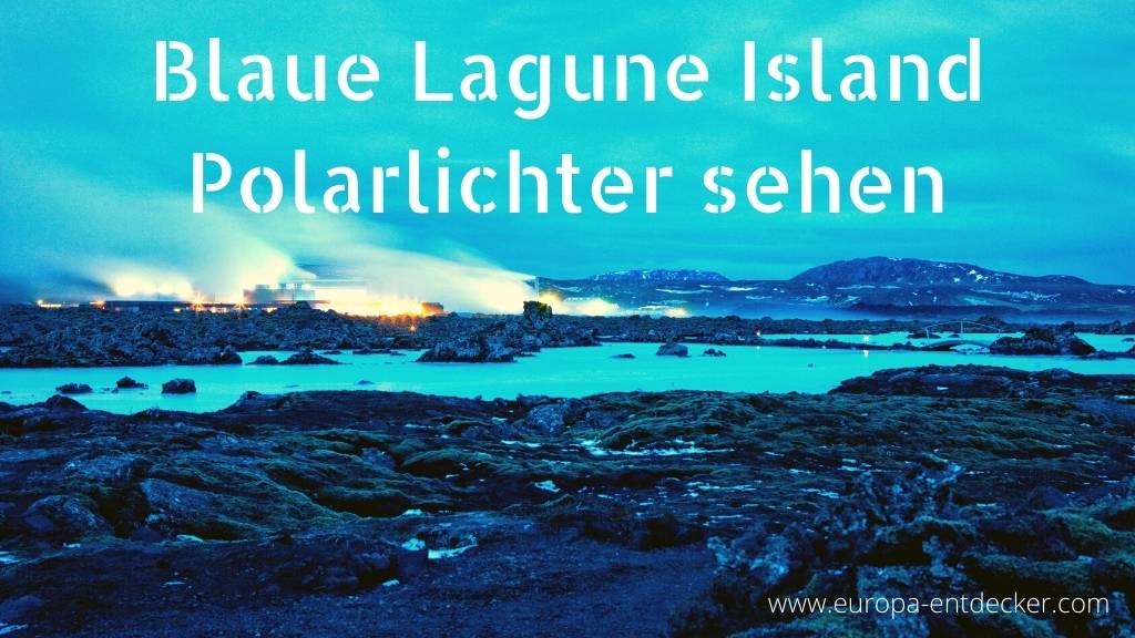 Blaue Lagune Island Polarlichter sehen