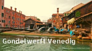 Gondelwerft Venedig