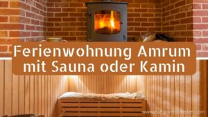 Amrum Ferienwohnung mit Sauna oder Kamin